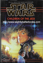 Hambly, Barbara. 'Children of the Jedi', published in 1995 in Great Britain in hardback with dustjacket by Bantam Press, 345pp, ISBN 0593037642. Condition: Good+ condition with a touch of rubbing and wrinkling to the dustjacket edge in a couple of places. Internally clean and tidy. Price: £7.20, not including post and packing. Click image to buy (via Amazon listing)