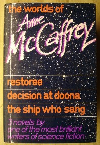McCaffrey, Anne. 'The Worlds of Anne McCaffrey: Restoree, Decision at Doona, The Ship Who Sang.' Published by Andr&eacute; Deutsch in 1981, hardcover with dustjacket, 658pp (approx), ISBN 0233974148. In stock-very good to near fine condition, with unclipped dustjacket. Nice, clean copy. Price: �39.55, not including p&p, which is Amazon's standard charge (currently �2.75 for UK buyers, more for overseas customers)