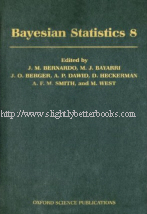Bernardo, J. M. 'Bayesian Statistics 8', published in 2007 in Great Britain in hardback, 678pp, ISBN 9780199214655. Condition: Brand new, unread copy. Price: &pound;19.99, not including post and packing, which is Amazon UK's standard charge (currently &pound;2.80 for UK buyers, more for overseas customers)