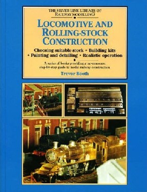 Booth, Trevor. 'Locomotive and Rolling-Stock Construction [The Silver Link Library of Railway Modelling]. Published in 2000 as a paperback reprint, 96pp, 1857940385. Very good, nice, clean copy. Price: &pound;4.55, not including p&p, which is Amazon's standard charge (currently &pound;2.75 for UK buyers, more for overseas customers)