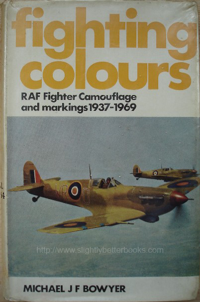 Bowyer, Michael; Alderson, Alfred M. 'Fighting Colours: RAF Fighter Camouflage and Markings 1937-1969, published in October 1969 in Great Britain in hardback by Patrick Stephens, 192pp, 0850590418. Condition: good, clean ex-library copy with plastic sleeve protecting the dj. Price: &pound;11.95, not including p&p, which is Amazon's standard charge (currently &pound;2.75 for UK buyers, more for overseas customers)
