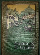 Cox, Charles. 'Rambles in Surrey', published in 1910 in Great Britain by Methuen, 1st Edition. Condition: good, but slightly worn with use, particularly on the exterior. Price: &pound;7.50, not including post and packing, which is Amazon UK's standard charge (currently &pound;2.80 for UK buyers, more for overseas customers)