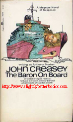 Creasey, John. 'The Baron on Board', published by Magnum Books in 1964, NY in paperback, 176pp. Good condition copy with mild tanning to internal pages & cover (browning effect from ageing). Price: &pound;7.00, not including p&p, which is Amazon's standard charge (currently &pound;2.75 for UK buyers & more for overseas customers)