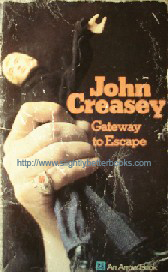 Creasey, John. 'Gateway to Escape', published in 1973 in Great Britain by Arrow Books, in paperback, 192pp, ISBN 009906930x. Condition: good, but vintage with creased & worn cover & tanned internal pages (browning effect from ageing). Price: &pound;0.45, not including p&p, which is Amazon's standard charge (currently &pound;2.75 for UK buyers, more for overseas customers)