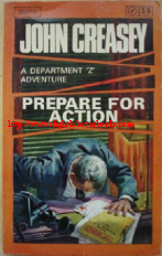 Creasey, John. 'Prepare for Action', published in 1966 in paperback by Arrow, no ISBN. Condition: Good, with some light tanning to internal pages. Price: &pound;7.25, not including p&p, which is Amazon's standard charge (currently &pound;2.75 for Uk buyers, more for overaseas customers