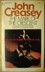 Creasey, John. 'The Mark of the Crescent', published as a revised edition paperback by the Popular Library, NY in 1967, 192pp. Price: &pound;9.25, not including p&p, which is Amazon's standard charge (currently &pound;2.75, more for overseas buyers)