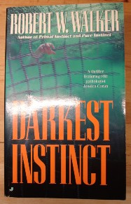 Walker, Robert W. 'Darkest Instinct', published by Jove Books, NY, 1996, 452 pages. Very good condition copy. Price: &pound;3.99, not including postage (which for UK buyers is Amazon's standard postage charge)