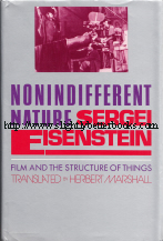 Eisenstein, Sergei. 'Nonindifferent Nature: Film and The Structure of Things', published in 1987 in the United States by Cambridge University Press in hardback, 428pp, ISBN 0521324157. Condition: Very good with very good dustjacket. Price: &pound;125.00, not including post and packing, which is Amazon UK's standard charge (currently &pound;2.80 for UK buyers, more for overseas customers)