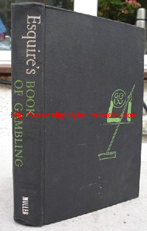 Newman, David; and the Editors of Esquire. 'Esquire's Book of Gambling', black cloth hardcover, no dj, published in 1963 by Frederick Muller Ltd, 334 pages. Introduction by Arnold Gingrich; Illustrated by Tomi Ungerer. Price: &pound;3.50, not including p&p, which is Amazon's standard charge, currently &pound;2.75 for UK buyers, more for overseas customers)