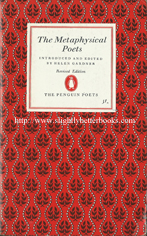 Gardner, Helen (ed.; intro.). "The Metaphysical Poets", published in 1967 (rev. ed.), in Great Britain by Penguin, in paperback, 331pp, no ISBN. Condition: Good, clean copy with a touch of wear to the cover edges and a crease to the bottom right corner of the front cover. Price: &pound;2.99, not including post and packing, which is Amazon UK's standard charge (currently &pound;2.80 for UK buyers, more for overseas customers)