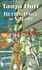 Huff, Tanya. 'The Better Part of Valor', first published in Great Britain in paperback in 2002, 411pp, ISBN 0756400627. Condition: Very good with some light tanning to internal pages. Price: &pound;5.99, not including post and packing, which is Amazon UK's standard charge (currently &pound;2.80 for UK buyers and more for overseas customers)