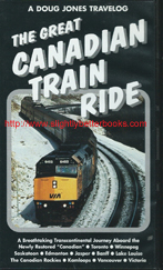 Jones, Doug. "The Great Canadian Train Ride", released in 1999 in VHS by International Travel Films, and in the UK by Haysbridge Video (VHS 071V), 80 minutes long. Condition: Very good condition, fully working. Price: &pound;3.50, not including post and packing, which is Amazon UK's standard charge (currently &pound;2.80 for UK buyers, more for overseas customers) 