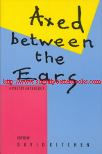 Kitchen, David. 'Axed Between The Ears', published in 1987 in Great Britain in paperback by Heinemann Educational Publishers, 102pp, ISBN 0435145304. Condition: Brand New. Price: &pound;2.50, not including post and packing, which is Amazon UK's standard charge (currently &pound;2.80 for UK buyers, more for overseas customers)