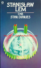 Lew, Stanislaw. 'The Star Diaries', published in 1978 in Great Britain by Futura, in paperback, 275pp, ISBN 0708870007. Condition: very good, well looked-after. Price: &pound;3.99, not including p&p, which is Amazon UK's standard charge (currently &pound;2.80 for UK buyers, more for overseas customers)