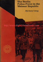 Liang, Hsi-huey. 'The Berlin Police Force in the Weimar Republic', published in 1970 in the United States by the University of California Press in hardback with dustjacket, 252pp, ISBN 0520016033. Condition: Good, ex-library condition with cancelled stamp and classification table on the bibliographic details page and a dustjacket that is shorter than the book. Classification number on spine. Price: &pound;21.00, not including p&p, which is Amazon's standard charge, currently &pound;2.75 for UK buyers, more for overseas customers)