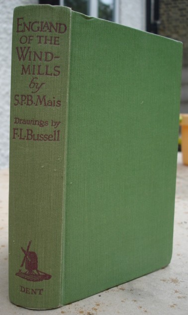 Mais, S.P.B. England of The Windmills. Green cloth hardcover, 1st Edition, no dustjacket, published by J.M.Dent & Sons Ltd, 1931. Good condition, with small section of the bottom of page xiv of the preface missing (no effect on text). Price: &pound;28.99 (not including &pound;2.75 standard Amazon p&p charge for UK buyers, which increases for overseas buyers).