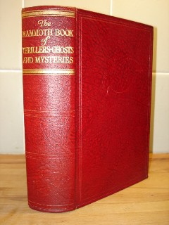 Parrish, J.M.; and Crossland, John R. The Mammoth Book of Thrillers, Ghosts and Mysteries, published by Odhams Press in 1936, 766 pages. Good condition, no dustjacket. Quite well looked-after with some mild tanning to internal pages (browning effect from ageing). Price:&pound;5.50 (not including postage, which for UK buyers is &pound;2.75, more for overseas customers