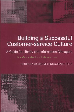 Melling, Maxine; and Little, Joyce (eds.) 'Building A Successful Customer-Service Culture: A Guide for Library and Information Managers', published by Facet Publishing in 2004 (reprint) in hardback, 212pp, ISBN 1856044491. Condition: Like new, unused copy. Price: &pound;36.85, not including p&p, which is Amazon's standard charge (currently &pound;2.75 for UK buyers, more for overseas customers)