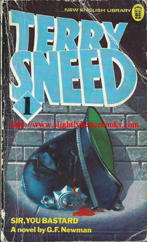 Newman, G. F. 'Sir, You Bastard', published in October 1971 in Great Britain by New English Library in paperback, 255pp, ISBN 0450025691. Condition: Fair, acceptable, creases and rubbing to the cover and foxing to internal pages. Wholly intact and readable. Price: &pound;28.00, not including post and packing, which is Amazon UK's standard charge (currently &pound;2.80 for UK buyers, more for overseas customers)