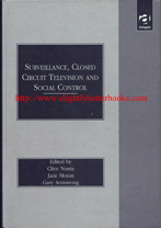 Norris, Clive; Moran, Jade; Armstrong, Gary. 'Surveillance, Closed Circuit Television and Social Control' published in 1998 in Great Britain by Ashgate Publishing in hardback, 287pp, ISBN 1840141263. Condition: very good condition, well looked-after. Has a crease on the contents page. Price: &pound;50.00, not including post and packing, which is Amazon UK's standard charge (&pound;2.80 for UK buyers, more for overseas customers