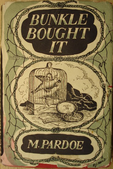 Pardoe, Margot. 'Bunkle Bought It', published in 1949 by Routledge & Kegan Paul, in hardback with dustjacket, 228pp. Condition: dustjacket is tatty, but in one piece with rips & little bits missing at the edges. Internally the book is clean & readable & fully intact. Price: &pound;78.00, not including p&p, which is Amazon's standard charge (currently &pound;2.75 for UK buyers, more for overseas customers)