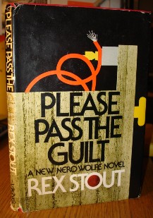 Stout, Rex. Please Pass The Guilt. Viking Press (Mystery Guild Book Club Edition), 1973. Hardcover with dustjacket, both good condition. DJ not price-clipped. 156 pages. Price:&pound;4.75 (not including postage, which is Amazon's standard &pound;2.75 charge for UK buyers, more for non-UK buyers)