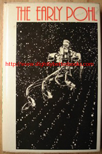 Pohl, Frederik. 'The Early Pohl' published in 1980 by Dobson Books, 192pp, ISBN 0234721987. Good condition hardcover 1st UK Edition with very good, clean dustjacket (price-clipped). Internal pages and dj have very light tanning to them (browning effect from ageing). Price:&pound;4.99, not including p&p, which is Amazon's standard charge (currently &pound;2.75 for UK buyers and more for overseas customers) 