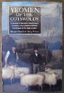 Porter, Eleanor; & Abbott, Mary. 'Yeomen of the Cotswolds: A Journey of Discovery which traces the history of a Cotswold farming family back to the 14th Century' published in 1995 in Great Britain by Images (Publishing) Ltd, Malvern, UK, hardcover, 288pp, ISBN 1897817487. Price:&pound;22.00, not including p&p, which is Amazon's standard charge (currently &pound;2.80 for UK buyers and more for overseas customers)
