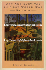 Sillars, Stuart. 'Art & Survival in First World War Britain', published in 1987 in Great Britain by Macmillan Press in hardback, 192pp, ISBN 0333425243. Sorry, sold out, but click image to access a prebuilt search for this title on Amazon UK