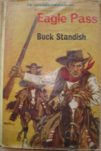 Standish, Buck. 'Eagle Pass', First published in 1967 in Great Britain by John Gresham, in hardback with dustjacket, 160pp. No ISBN. Wholly readable acceptable to good condition 1st Edition hardcover with dustjacket (protected by plastic sleeve, unclipped). Ex-library. Price: &pound;10.00, not including p&p, which is Amazon's standard charge (currently &pound;2.75 for UK buyers, more for overseas customers) 