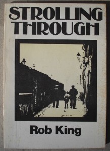 King, Rob. 'Strolling Through', a collection of poetry, a rare & highly collectable 42 page paperback published by Rainbow Books, 171 Victoria Road, Aberdeen on 24th April 1975 with cover illustrations by Stuart Cordiner. Price:&pound;5.99, not including p&p, which is Amazon's standard charge (currently &pound;2.75 for UK buyers, more for overseas customers)
