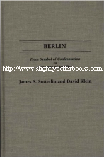 Sutterlin, James S. 'Berlin: From Symbol of Confrontation to Keystone of Stability' published in 1989 in the United States in hardback, 233pp, ISBN 0275932591. Sorry, sold out, but click image to access a prebuilt search for this title on Amazon UK