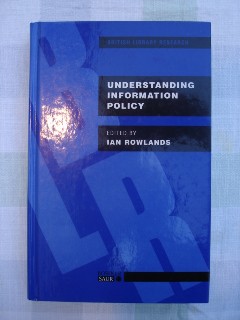 Rowlands, Ian (Ed.) 'Understanding Information Policy', published by Bowker Saur, 1997. Hardcover, 306 pages. Price &pound;35.00 plus standard Amazon p&p charge (&pound;2.75 for UK)