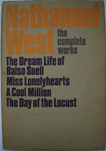 West, Nathanael. 'The Complete Works of Nathanael West', published in 1968 by Secker & Warbury in hardback, with dustjacket, 421pp, no ISBN. Condition: Very good, nice, clean copy. Sold by library (donated copy), so has sold stamp just inside cover. Price: &pound;15.00, not including p&p, which is Amazon's standard charge (currently &pound;2.75 for UK buyers, more for overseas customers)